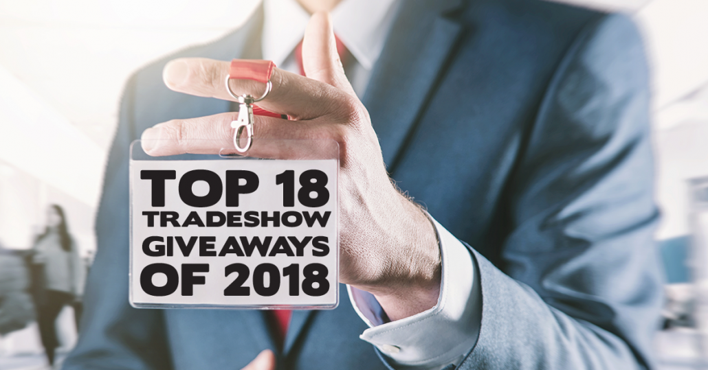 Top 18 Tradeshow Giveaways of 2018
